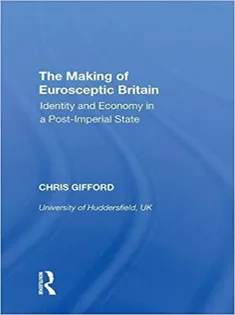 The Making of Eurosceptic Britain: Identity and Economy in A Post-Imperial State