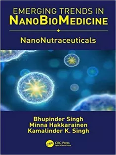 Emerging Trends in NanoBioMedicine: NanoNutraceuticals (Volume 3)