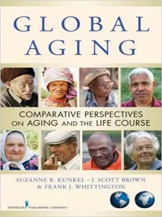 Global Aging: Comparative Perspectives on Aging and the Life Course 1