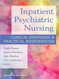 Inpatient Psychiatric Nursing: Clinical Strategies & Practical Interventions 1