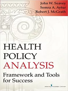 Health Policy Analysis: Framework and Tools for Success