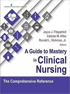A Guide to Mastery in Clinical Nursing: The Comprehensive Reference