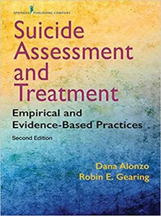 Suicide Assessment and Treatment: Empirical and Evidence-Based Practices