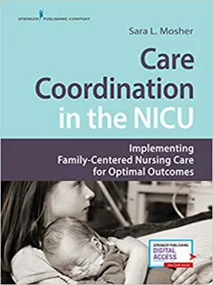 Care Coordination in the NICU: Implementing Family-Centered Nursing Care for Optimal Outcomes
