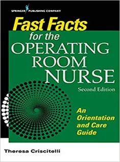 Fast Facts for the Operating Room Nurse, Second Edition: An Orientation and Care Guide in A Nutshell