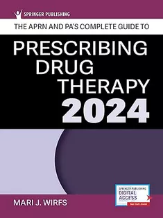The APRN and PA's Complete Guide to Prescribing Drug Therapy 2024