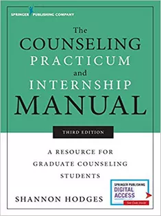 The Counseling Practicum and Internship Manual