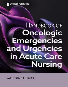 Handbook of Oncologic Emergencies and Urgencies in Acute Care Nursing