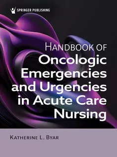 Handbook of Oncologic Emergencies and Urgencies in Acute Care Nursing