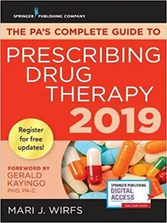 The PA’s Complete Guide to Prescribing Drug Therapy 2019