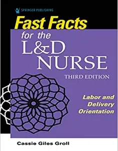 Fast Facts for the L&D Nurse: Labor and Delivery Orientation