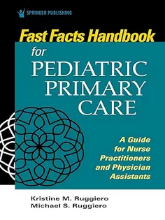 Fast Facts for Pediatric Primary Care: A Guide for Nurse Practitioners and Physician Assistants