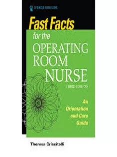 Fast Facts for the Operating Room Nurse: An Orientation and Care Guide