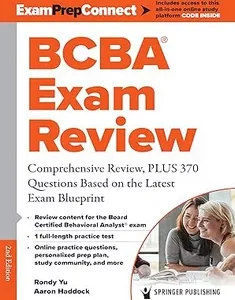 BCBA® Exam Review: Comprehensive Review, PLUS 370 Questions Based on the Latest Exam Blueprin