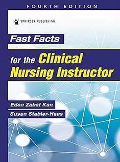 Fast Facts for the Clinical Nursing Instructor