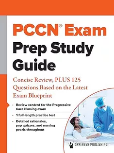 PCCN® Exam Prep Study Guide: Concise Review, PLUS 125