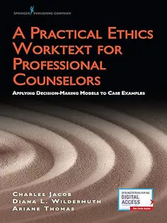 A Practical Ethics Worktext for Professional Counselors