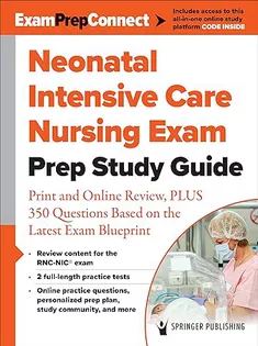Neonatal Intensive Care Nursing Exam Prep Study Guide: Print and Online Review