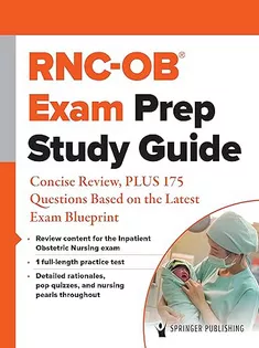 RNC-OB® Exam Prep Study Guide: Concise Review, PLUS 175 Questions Based on the Latest Exam Blueprint
