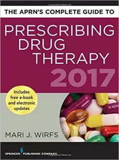 The APRN’s Complete Guide to Prescribing Drug Therapy 2017