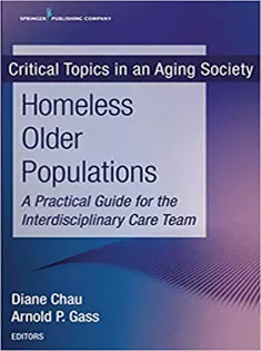 Homeless Older Populations A Practical Guide for the Interdisciplinary Care Team