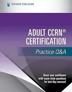 Adult CCRN® Certification Practice Q&A