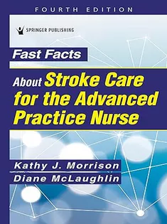 Fast Facts About Stroke Care for the Advanced Practice Nurse