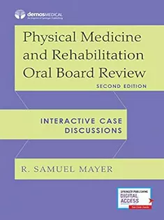 Physical Medicine and Rehabilitation Oral Board Review