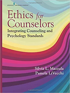Ethics for Professional Counselors: Integrating Counseling and Psychology Standards