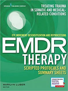 Eye Movement Desensitization and Reprocessing (EMDR) Therapy Scripted Protocols and Summary Sheets