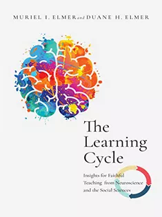 9780830853830 The Learning Cycle: Insights for Faithful Teaching from Neuroscience and the Social Sciences