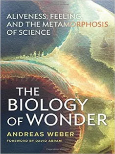 Biology of Wonder: Aliveness, Feeling and the Metamorphosis of Science