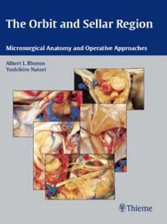 Orbit and Sellar Region: Microsurgical Anatomy and Operative Approaches