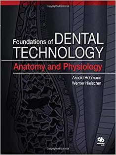 Foundations of Dental Technology, Volume 1: Anatomy and Physiology