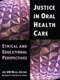 Justice in Oral Health Care: Ethical & Educational Perspectives