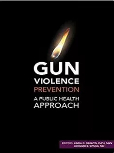 Gun Violence Prevention: A Public Health Approach