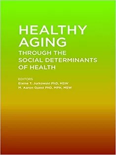 Healthy Aging Through The Social Determinants of Health
