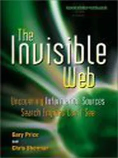 The Invisible Web: Uncovering Information Sources Search Engines Can't See