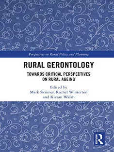 Rural Gerontology: Towards Critical Perspectives on Rural Ageing