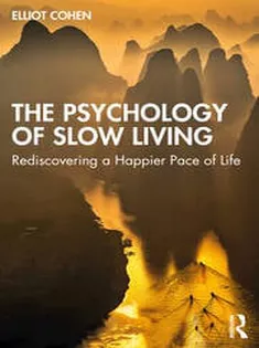 The Psychology of Slow Living Rediscovering A Happier Pace of Life