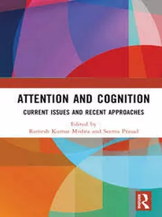 Attention and Cognition Current Issues and Recent Approaches