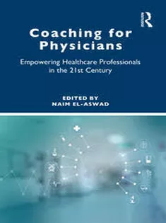 Coaching for Physicians Empowering Healthcare Professionals in the 21St Century