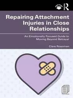 Repairing Attachment Injuries in Close Relationships