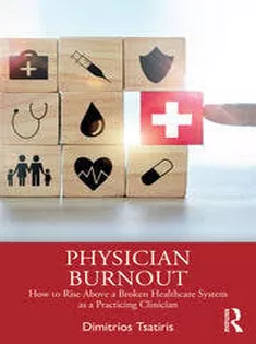 Physician Burnout How to Rise Above A Broken Healthcare System As A Practicing Clinician