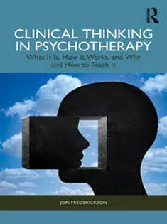 Clinical Thinking in Psychotherapy What It Is, How It Works, and Why and How to Teach It