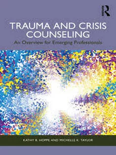 Trauma and Crisis Counseling Kathy B. Hoppe