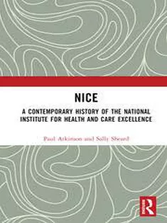 NICE A Contemporary History of the National Institute for Health and Care Excellence