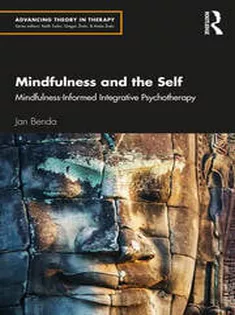 Mindfulness and the Self Mindfulness-Informed Integrative Psychotherapy