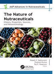 The Nature of Nutraceuticals History, Properties, Sources, and Nanotechnology