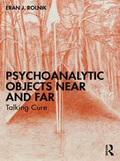 Psychoanalytic Objects Near and Far Talking Cure